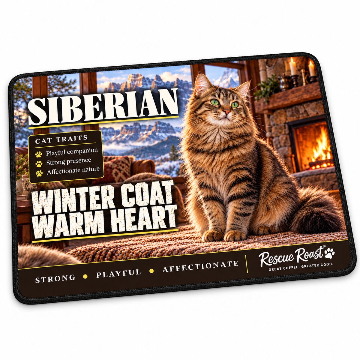 Rescue Roast Siberian mousepad: A fluffy Siberian tabby sits on a woven cushion beside a glowing stone fireplace, with snowy mountains outside the lodge windows. Printed slogan: Winter Coat, Warm Heart.