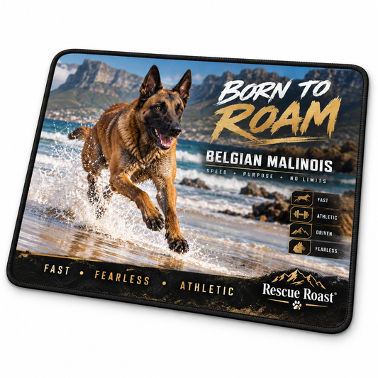 Rescue Roast® Belgian Malinois – Born to Roam Mousepad