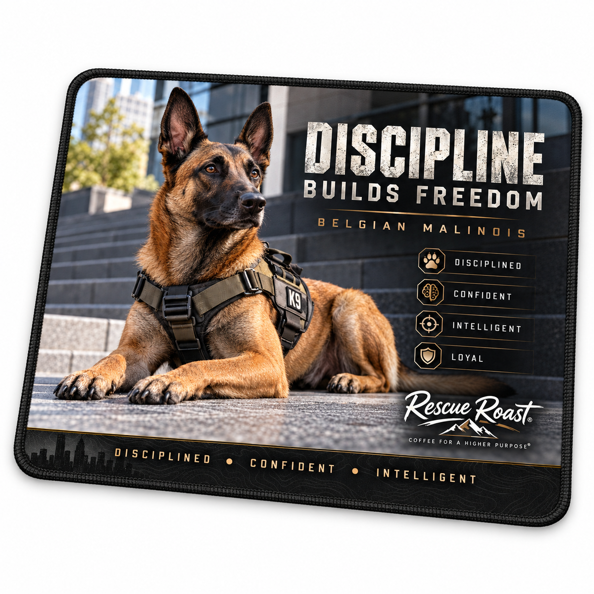 Rescue Roast® Belgian Malinois – Discipline Builds Freedom Mousepad